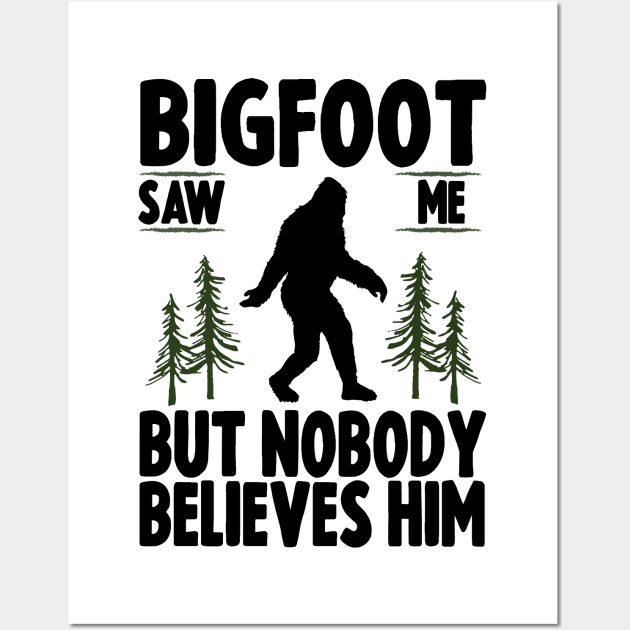 Bigfoot Saw Me But No Body Believes Him Wall Art by Tesszero